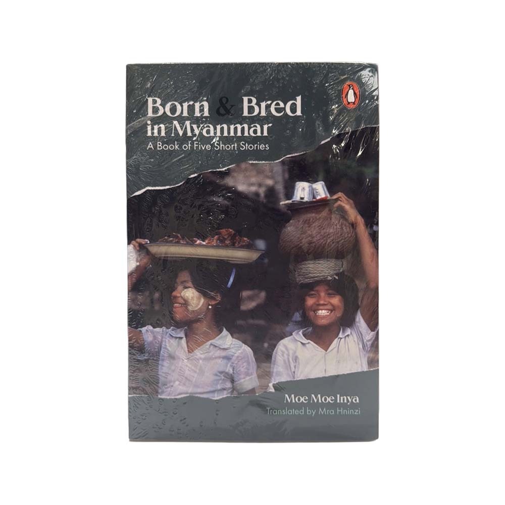 Born & Bred In Myanmar (Moe Moe Inya)