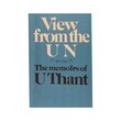 View From The Un -The Memoirs Of U Thant