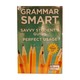 Grammar Smart The Savvy Student's Guide
