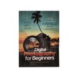 Digital Photography For Beginners (Alinn Set)