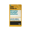 Hbr Guide To Managing Strategic Initiatives