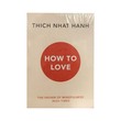 How To Love (Thich Nhat Hanh)