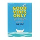 Good Vibes Only Get Happy (Thar Htwe)