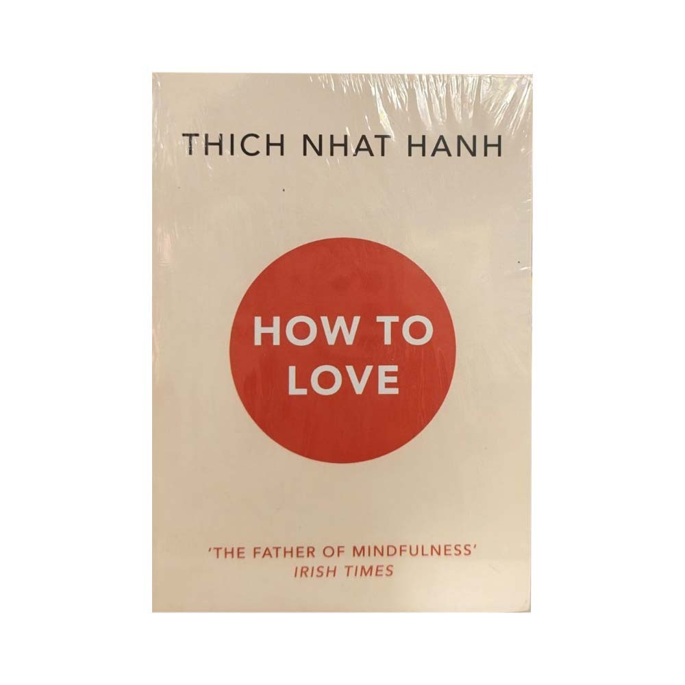 How To Love (Thich Nhat Hanh)