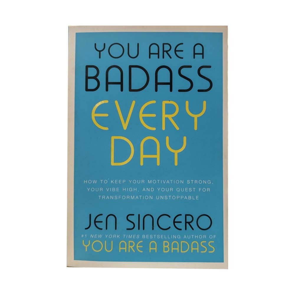 You Are A Badass Every Day (Jen Sincero)