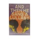 And Then He Sang A Lullaby
