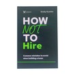How Not To Hire (Emily Kumler)