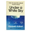 Under A White Sky (Elizabeth Kolbert)