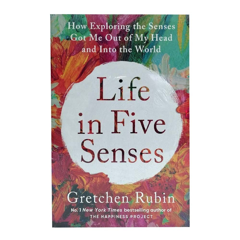 Life In Five Senses (Gretchen Rubin)