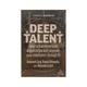Deep Talent How To Transform Your Organization