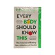 Every Body Should Know This