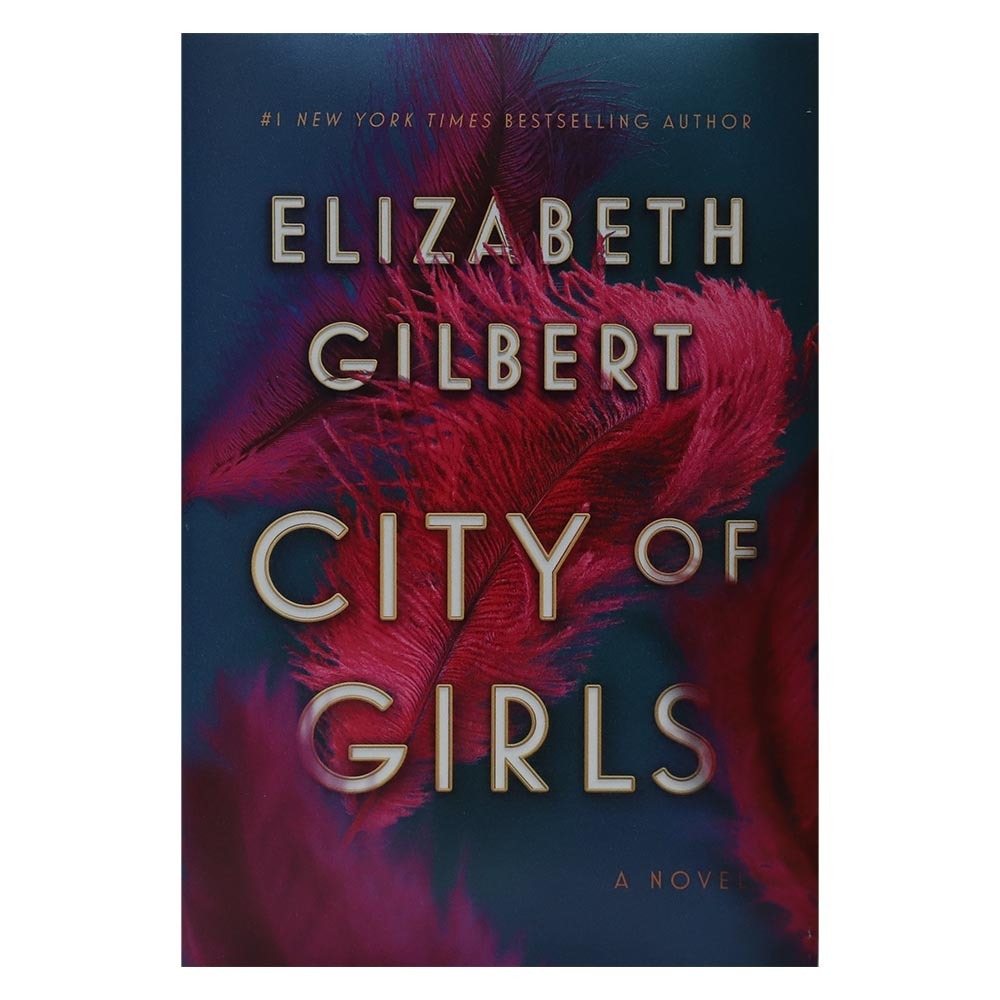 City Of Girls A Novel (Elizabeth Gilbert) (Author by Elizabeth Gilbert)