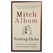 Finding Chika (Author by Mitch Albom)