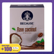 Because Raw Coconut Coffee 8PCS 160G