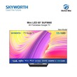 SKYWORTH Mini LED 65IN 4K Google TV 65 SUF9660 (New Model)