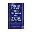 Perfect Phrases For The Toefl Speaking And Writing