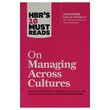 Hbr 10 Must Reads On Managing Across Cultures