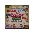 Read Find & Color Go To School (True Learning)