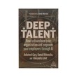 Deep Talent How To Transform Your Organization