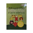 Origami Party Things -1 (Author by Wanna Aung)